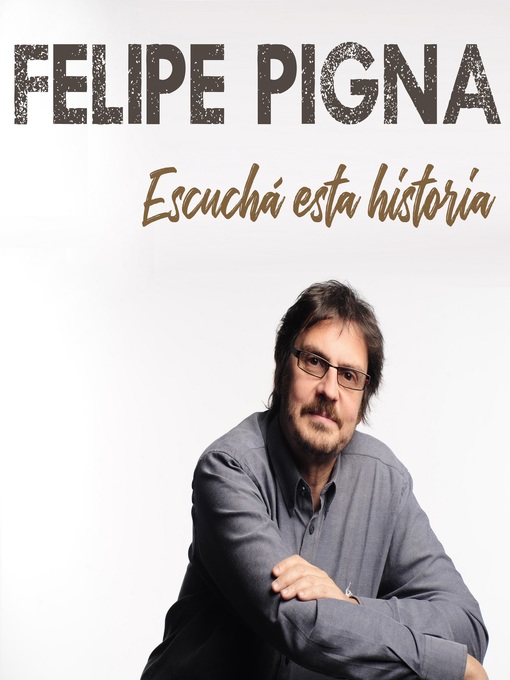 Title details for Escuchá Esta Historia by Felipe Pigna - Available